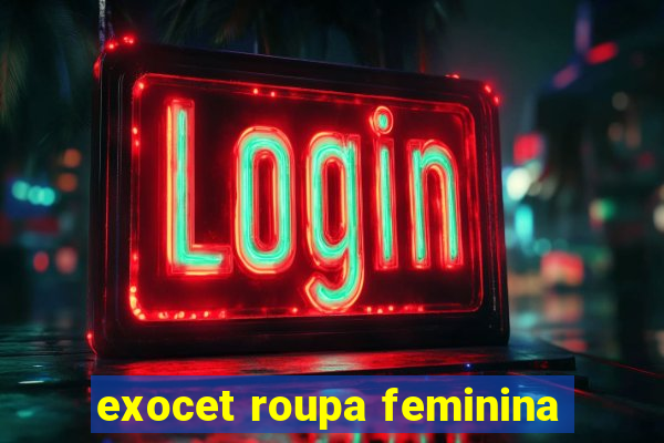 exocet roupa feminina